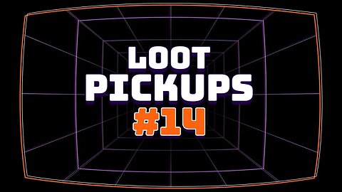 Loot Pick Ups #14