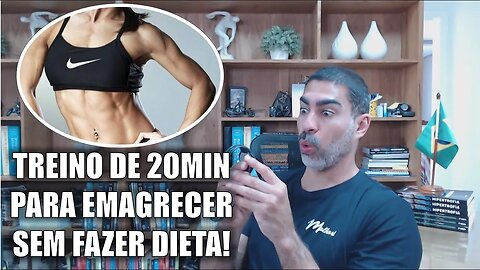 Treino de 20 minutos para perder gordura, sem fazer dieta!