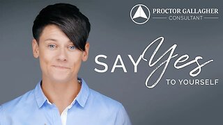 Say Yes to Yourself | A Proctor Gallagher Consultant Story