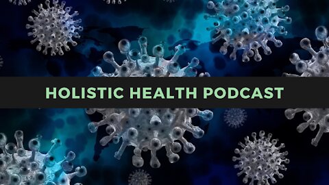 Holistic Health Podcast #3: Monthly Vaccines to "Cure" Long Covid?!