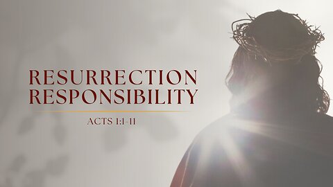 Sunday Sermon 3/31/24 - Resurrection Responsibility
