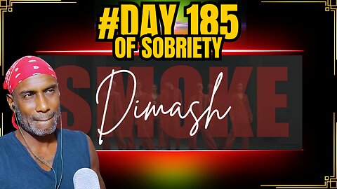 Day 185 of Sobriety | Dimash Qudaibergen 'SMOKE' Reaction | A Newfound Joy in Sobriety