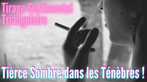 La Tierce Sombre ! - Tirage Triangulaire Sentimental