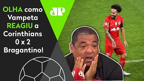 VAI CHORAR? OLHA como Vampeta REAGIU a Corinthians 0 x 2 Bragantino!