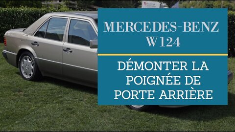 Mercedes Benz W124 - Démonter la poignée de porte arrière