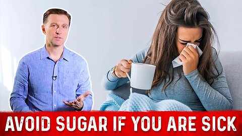 Why Dietary Sugar Prolongs Your Sickness & Illness? – Dr. Berg