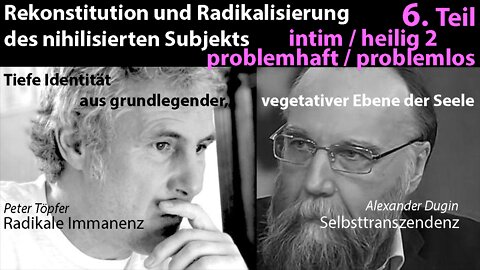 Reihe "Dugin Heimat" 6. Teil: Das Intime (Heilige 2) – Problemhaftigkeit und Problemlosigkeit