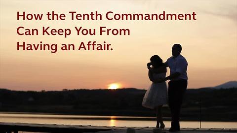 Why A Radical Interpretation Of The 10th Commandment May Save Your Marriage