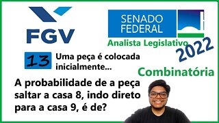 Prova do Senado 2022 Banca FGV (Questão 13) Probabilidade | Uma peça é colocada inicialmente