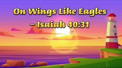 On Wings Like Eagles - Animated Song With Lyrics!