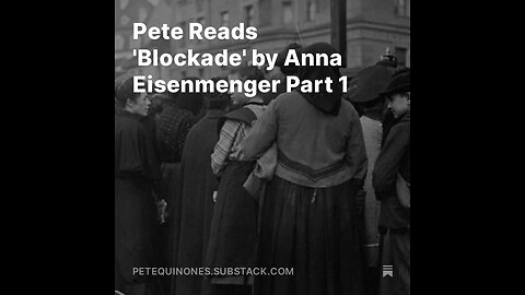 Pete Reads 'Blockade' by Anna Eisenmenger Part 1