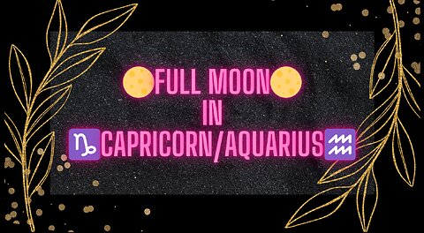 🔮🌕Full Moon in ♑Capricorn/Aquarius♒ Collective Reading🔮