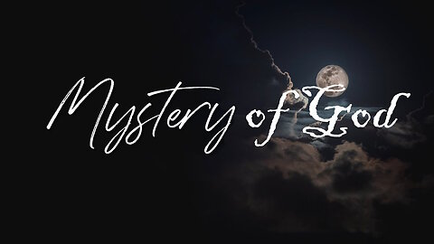 What is the Mystery of God?