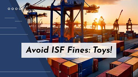 Importing Other Block Toys: How to Avoid ISF Penalties