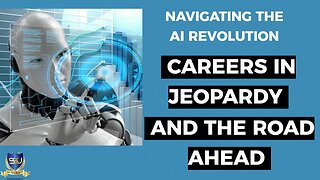 Navigating the AI Revolution Careers in Jeopardy and the Road Ahead