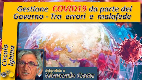 Gestione COVID19 da parte del Governo - Tra errori e malafede - Giancarlo Costa