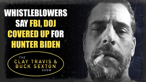 Whistleblowers Say FBI, DOJ Covered Up for Hunter Biden