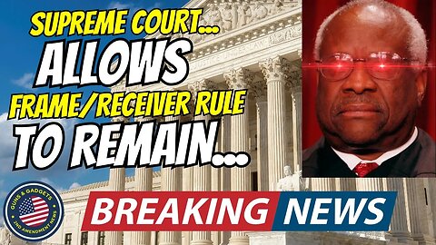 BREAKING NEWS! Supreme Court Allows ATF Frame/Receiver Rule To Remain In Effect