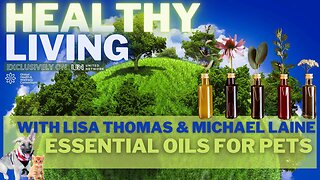 24-AUG-2023-HEALTHY LIVING - ESSENTIAL OILS for PETS - with Lisa Thomas & Michael Laine