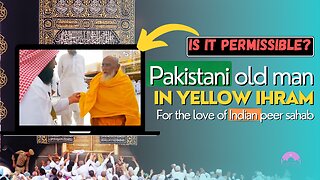 Exploring the Viral Video of the Yellow Ihram in Umrah