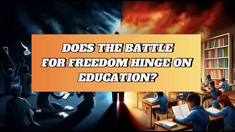Does the battle for freedom hinge on education?