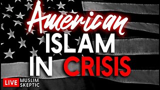 Muslim Skeptic LIVE #19: American Islam in Crisis
