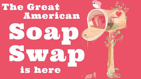 Let the Soaping Games Begin ~ Soap Swap Returns