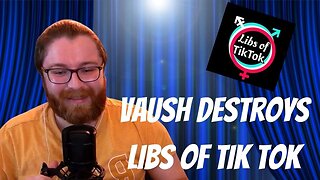 Vaush DESTROYS Libs Of TikTok