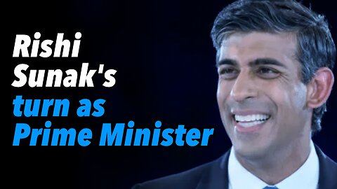 Rishi Sunak's turn as Prime Minister