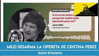 2022 10 05 Javier Milei desmantela la opereta a Cristina Perez Radio Rivadavia