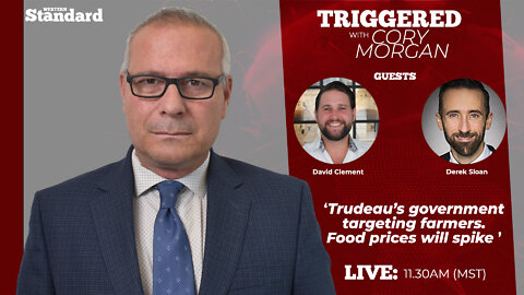 Triggered: Trudeau is government targeting farmers. Food prices will spike