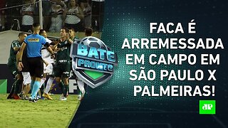 ABSURDO! FACA em campo em São Paulo x Palmeiras ENVERGONHA o futebol paulista! | BATE-PRONTO