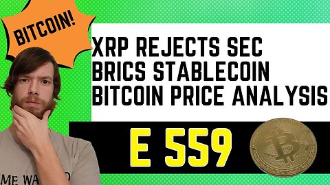 XRP Rejects SEC, BRICS Stablecoin, Bitcoin Price Analysis E559 #crypto #grt #xrp #algo #ankr #btc