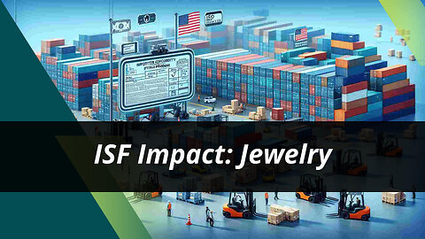 ISF's Impact on Compliance in the Jewelry Sector