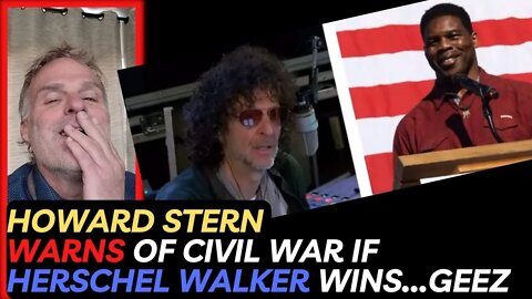 Howard Stern warns of civil war if ‘mental case’ Herschel Walker wins tomorrow...geez