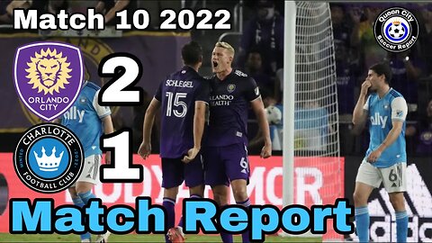 Orlando City SC 2-1 Charlotte FC | MLS 2022 Week 9 (Three Takeaways)