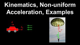Kinematics, 1D Motion, Non-uniform Acceleration, Examples - AP Physics C (Mechanics)