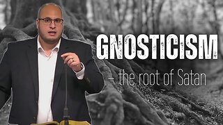 Gnosticism - the root of Satan