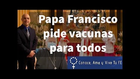 😷 Pide Vacunas para todos el Papa Francisco 😱