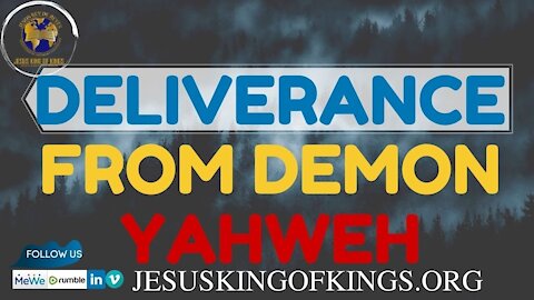 Deliverance from demon Yahweh, he is not Jehovah, deceive, error, idolatry
