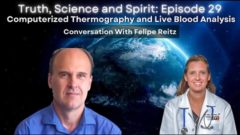 Computerized Thermography and Live Blood Analysis – Conversation with Felipe Reitz - EP 29