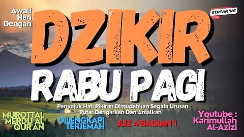 DZIKIR RABU PAGI PETANG MALAM MUSTAJAB !! Pembuka Pintu Rezeki Kesembuhan, Keselamatan, JUZ 4