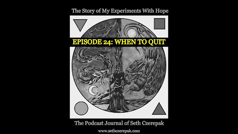 Experiments With Hope - Episode 24: When to Quit