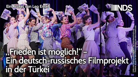 „Frieden ist möglich!“ – Ein deutsch-russisches Filmprojekt in der Türkei | Leo Ensel | NDS-Podcast