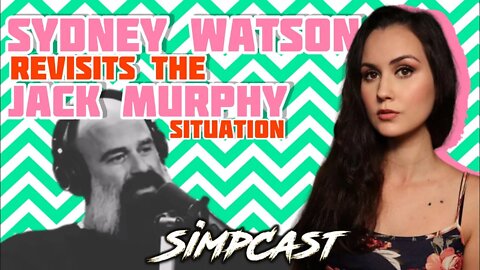 Sydney Watson REVISITS Jack Murphy Drama from You Are Here on Blaze! From SimpCast w/ Chrissie Mayr