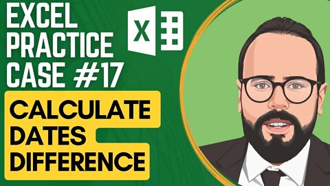 Calculate dates difference in Excel | Excel Practice Case #17