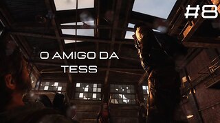 The Last Of Us - Remastered - #8 - O Amigo da Tess