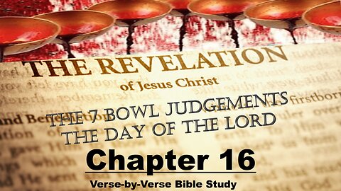 The Revelation of Jesus Christ - Chapter 16
