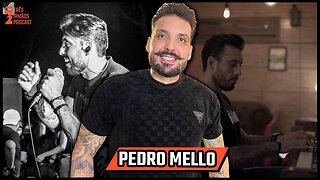 Pedro Mello - Cantor e Compositor - Podcast 3 Irmãos #326