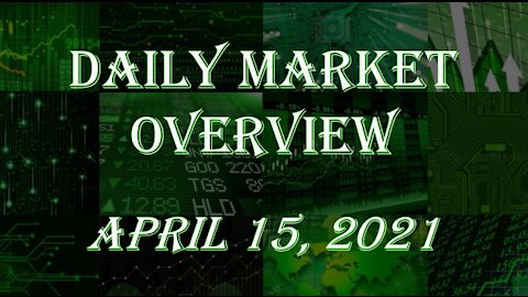 Daily Stock Market Overview April 15, 2021